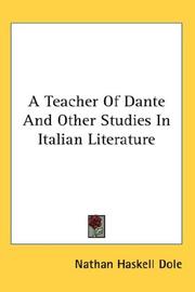 Cover of: A Teacher Of Dante And Other Studies In Italian Literature