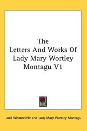 Cover of: The Letters And Works Of Lady Mary Wortley Montagu V1