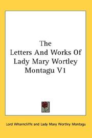 Cover of: The Letters And Works Of Lady Mary Wortley Montagu V1 by Lady Mary Wortley Montagu