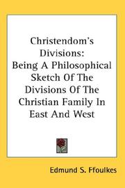 Cover of: Christendom's Divisions: Being A Philosophical Sketch Of The Divisions Of The Christian Family In East And West