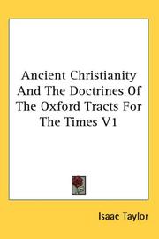 Cover of: Ancient Christianity And The Doctrines Of The Oxford Tracts For The Times V1 by Isaac Taylor