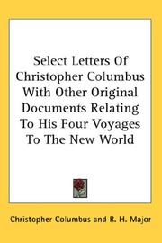 Cover of: Select Letters Of Christopher Columbus With Other Original Documents Relating To His Four Voyages To The New World by Christopher Columbus