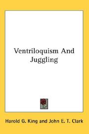 Cover of: Ventriloquism And Juggling by Harold G. King, John E. T. Clark