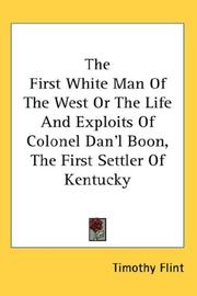 Cover of: The First White Man Of The West Or The Life And Exploits Of Colonel Dan'l Boon, The First Settler Of Kentucky