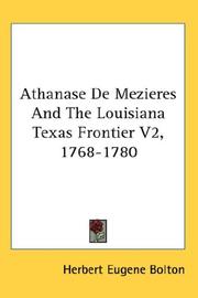 Cover of: Athanase De Mezieres And The Louisiana Texas Frontier V2, 1768-1780 by Herbert Eugene Bolton