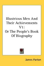 Cover of: Illustrious Men And Their Achievements V1: Or The People's Book Of Biography