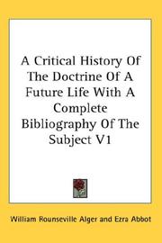 Cover of: A Critical History Of The Doctrine Of A Future Life With A Complete Bibliography Of The Subject V1