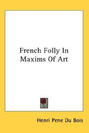 Cover of: French Folly In Maxims Of Art by Henri Pène du Bois