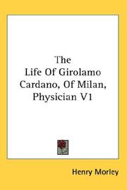 Cover of: The Life Of Girolamo Cardano, Of Milan, Physician V1 by Henry Morley