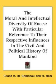 Cover of: The Moral And Intellectual Diversity Of Races: With Particular Reference To Their Respective Influences In The Civil And Political History Of Mankind