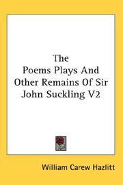 Cover of: The Poems Plays And Other Remains Of Sir John Suckling V2 | William Carew Hazlitt