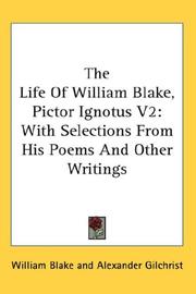 Cover of: The Life Of William Blake, Pictor Ignotus V2: With Selections From His Poems And Other Writings