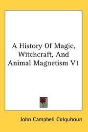 Cover of: A History Of Magic, Witchcraft, And Animal Magnetism V1
