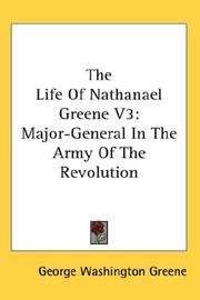 Cover of: The Life Of Nathanael Greene V3: Major-General In The Army Of The Revolution