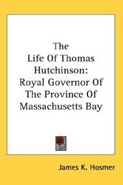 Cover of: The Life Of Thomas Hutchinson: Royal Governor Of The Province Of Massachusetts Bay