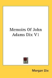 Cover of: Memoirs Of John Adams Dix V1