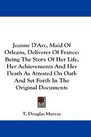 Jeanne D'Arc, Maid Of Orleans, Deliverer Of France by Murray, T. Douglas