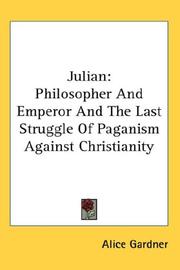 Cover of: Julian: Philosopher And Emperor And The Last Struggle Of Paganism Against Christianity