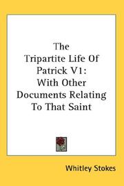Cover of: The Tripartite Life Of Patrick V1: With Other Documents Relating To That Saint