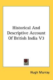 Cover of: Historical And Descriptive Account Of British India V3 by Murray, Hugh, Murray, Hugh