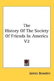 Cover of: The History Of The Society Of Friends In America V2 by James Bowden