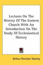 Cover of: Lectures On The History Of The Eastern Church With An Introduction On The Study Of Ecclesiastical History