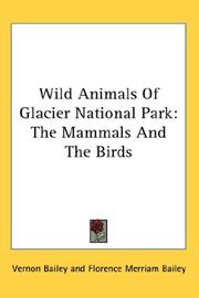Cover of: Wild Animals Of Glacier National Park by Vernon Bailey, Florence Augusta Merriam Bailey