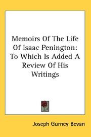 Cover of: Memoirs Of The Life Of Isaac Penington: To Which Is Added A Review Of His Writings