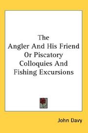 Cover of: The Angler And His Friend Or Piscatory Colloquies And Fishing Excursions