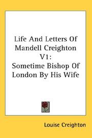 Cover of: Life And Letters Of Mandell Creighton V1: Sometime Bishop Of London By His Wife