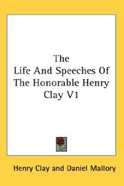 Cover of: The Life And Speeches Of The Honorable Henry Clay V1