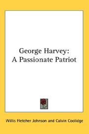 Cover of: George Harvey: A Passionate Patriot