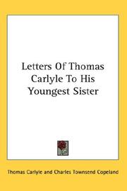 Cover of: Letters Of Thomas Carlyle To His Youngest Sister by Thomas Carlyle, Thomas Carlyle