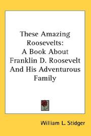 Cover of: These Amazing Roosevelts: A Book About Franklin D. Roosevelt And His Adventurous Family