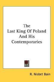 The last king of Poland and his contemporaries by R. Nisbet Bain