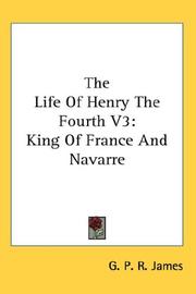 Cover of: The Life Of Henry The Fourth V3: King Of France And Navarre