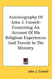 Autobiography Of John J. Cornell by John J. Cornell