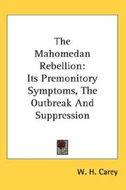 Cover of: The Mahomedan Rebellion: Its Premonitory Symptoms, The Outbreak And Suppression