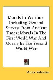 Cover of: Morals In Wartime: Including General Survey From Ancient Times; Morals In The First World War And Morals In The Second World War