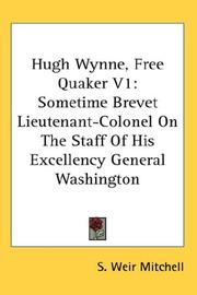 Cover of: Hugh Wynne, Free Quaker V1: Sometime Brevet Lieutenant-Colonel On The Staff Of His Excellency General Washington