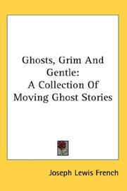 Cover of: Ghosts, Grim And Gentle | Joseph Lewis French