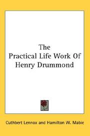 Cover of: The Practical Life Work Of Henry Drummond by Cuthbert Lennox, Cuthbert Lennox