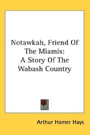 Cover of: Notawkah, Friend Of The Miamis by Arthur Homer Hays
