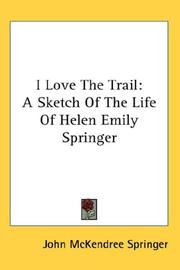 Cover of: I Love The Trail: A Sketch Of The Life Of Helen Emily Springer