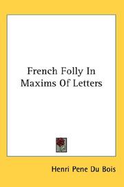 Cover of: French Folly In Maxims Of Letters by Henri Pène du Bois
