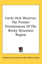 Cover of: Uncle Dick Wootton: The Pioneer Frontiersman Of The Rocky Mountain Region