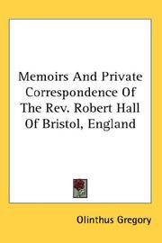 Cover of: Memoirs And Private Correspondence Of The Rev. Robert Hall Of Bristol, England