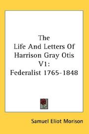 Cover of: The Life And Letters Of Harrison Gray Otis V1: Federalist 1765-1848