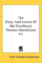 Cover of: The Diary And Letters Of His Excellency Thomas Hutchinson V1