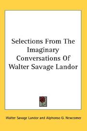 Cover of: Selections From The Imaginary Conversations Of Walter Savage Landor by Walter Savage Landor, Walter Savage Landor